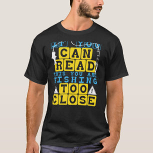 Camiseta Se Você Consegue Ler Isso, Está Pescando Muito Per