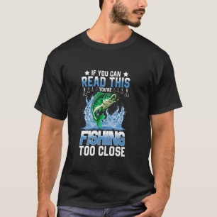 Camiseta Se Você Consegue Ler Isso, Está Pescando Muito Per