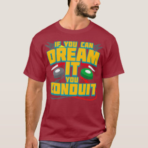 Camiseta Se Você Consegue Sonhar Você Conduz Eu Engraçado
