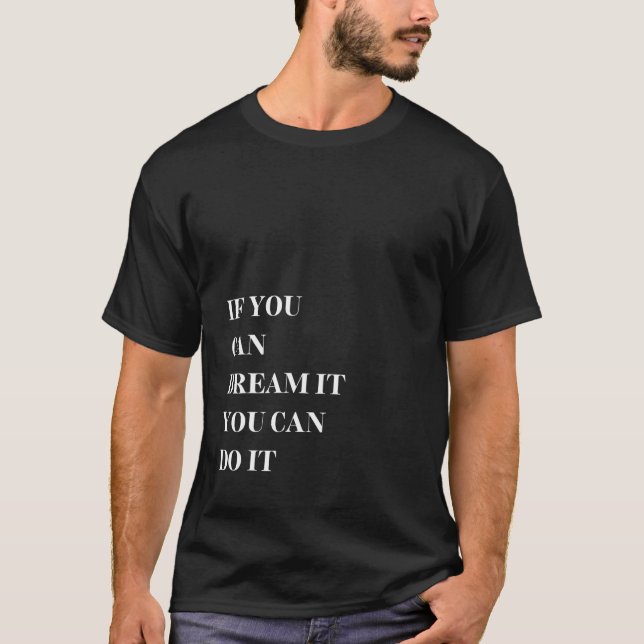 Camiseta Se Você Consegue Sonhar, Você Pode Fazer Isso Moti (Frente)