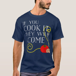 Camiseta Se Você Cozinhar, Eles Vêm Engraçados Chef Cozinha