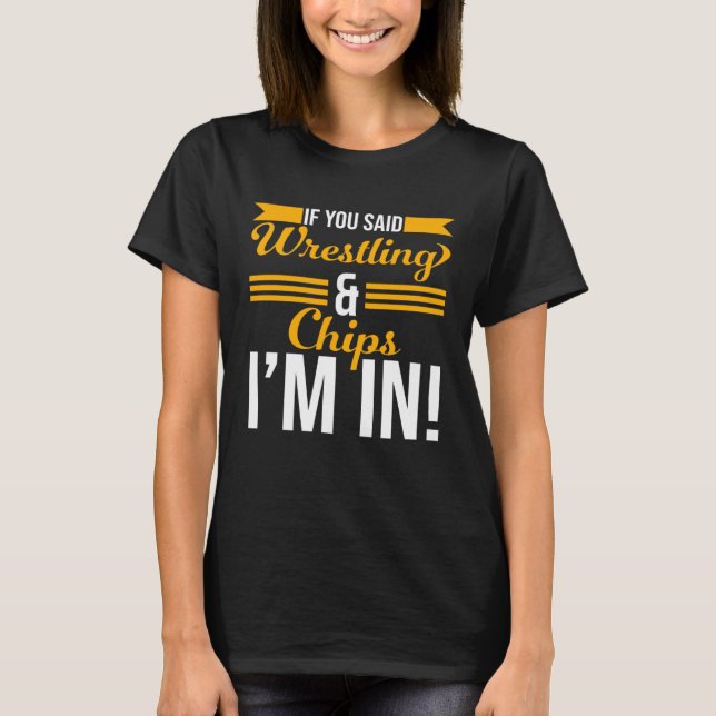 Camiseta Se você disse Luta e Chips, eu estou dentro (Frente)