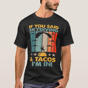 Camiseta Se Você Disse Paracaidismo E Tacos Eu Estou No Ra