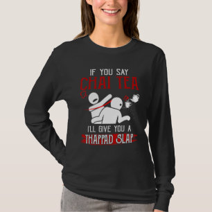 Camiseta Se Você Diz Chai Tea Eu Vou Te Dar Um Tabefe