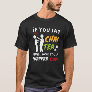 Camiseta Se Você Dizer Chai Tea, Eu Te Darei Um Batido De T