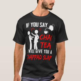 Camiseta Se Você Dizer Chai Tea, Eu Te Darei Um Batido De T