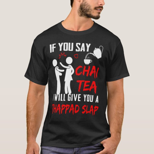 Camiseta Se Você Dizer Chai Tea, Eu Te Darei Um Batido De T (Frente)