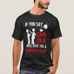 Camiseta Se Você Dizer Chai Tea, Eu Te Darei Um Batido De T