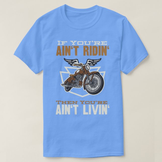 Camiseta Se você é o pontiagueiro da motocicleta Aint Ridin (Frente do Design)