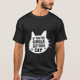 Camiseta Se Você é Solteiro e Sabe Disso Acaricie seu GATO