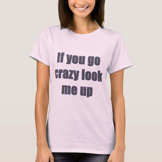 Camiseta Se Você Enlouquecer Me Procure (Frente)