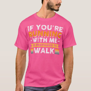 Camiseta Se Você Está Correndo Comigo Esteja Preparado Para