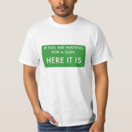 Camiseta Se você está esperando um sinal, aqui está