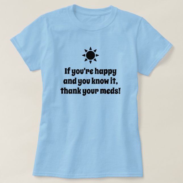 Camiseta Se você está feliz e sabe isso piada (Frente do Design)