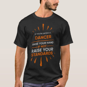 Camiseta Se você está Namorando DANCER Levante a mão, se