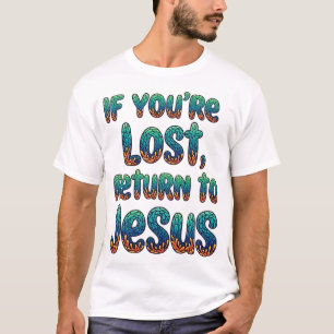 Camiseta Se você está perdido, volte para Jesus