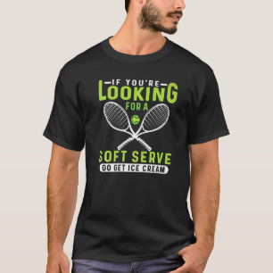 Camiseta Se Você Está Procurando o Tenista de Sorvete Soft