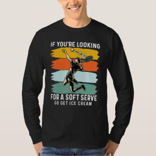 Camiseta Se Você Está Procurando Sorvete Soft Serve Tenista
