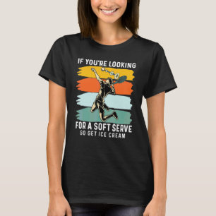 Camiseta Se Você Está Procurando Sorvete Soft Serve Tenista