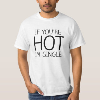 Camiseta SE VOCÊ está QUENTE mim é ÚNICO
