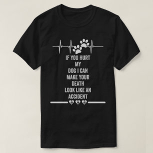 Camiseta se você ferir meu cachorro eu posso fazer sua mort