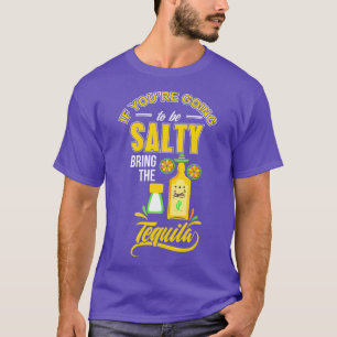 Camiseta Se você for Salty traga a tequila