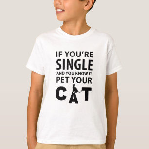 Camiseta Se você for solteiro, seu gato