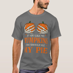 Camiseta Se Você Gosta das Minhas Abóboras, Você Deveria Ve