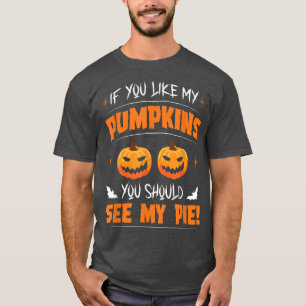 Camiseta Se você gosta das minhas abóboras você deveria ver