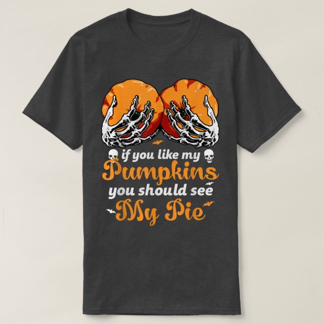 Camiseta Se Você Gosta De Meus Pumpkins Você Deveria Ver Me (Frente do Design)