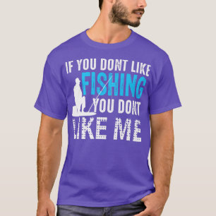 Camiseta Se você gosta de pescar você não gosta de mim