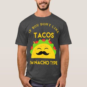 Camiseta Se Você Gosta De Tacos Eu Sou Do Tipo Nacho