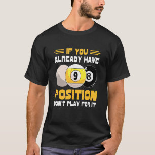 Camiseta Se você já tem uma posição, não jogue por isso.