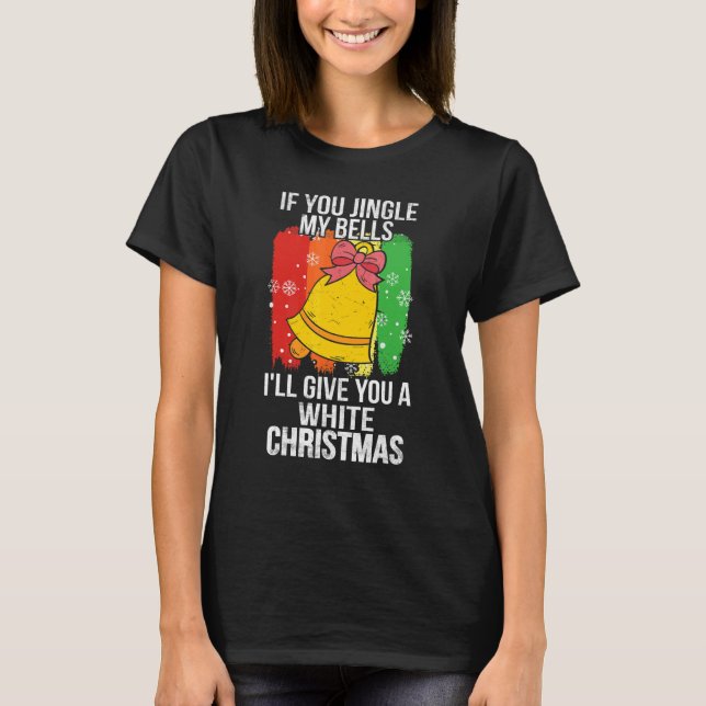 Camiseta Se Você Jingle Minhas Cavilhas Eu Te Darei Um Chri (Frente)