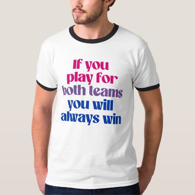 Camiseta Se você jogar para os dois times você sempre ganha (Frente)