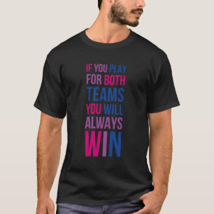 Camiseta Se Você Jogar Por Ambas As Equipes Você Sempre Gan