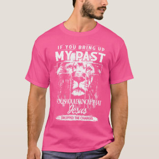 Camiseta Se Você Levanta O Meu Passado Você Deveria Saber Q