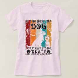Camiseta Se Você Magoar Meu Cachorro Eu Posso Fazer Sua Mor