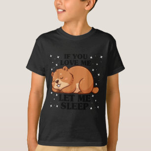 Camiseta Se Você Me Ama Deixe-Me Dormir Funny Groundhog Day
