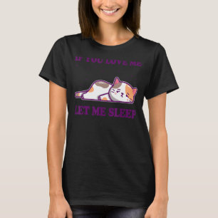 Camiseta Se Você Me Ama Deixe-Me Dormir Gato Preguiçoso