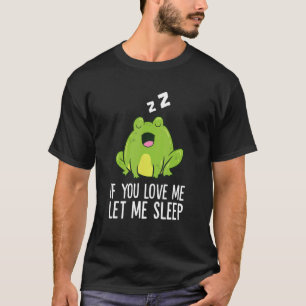Camiseta Se Você Me Ama Deixe-Me Dormir Sapo Pajama