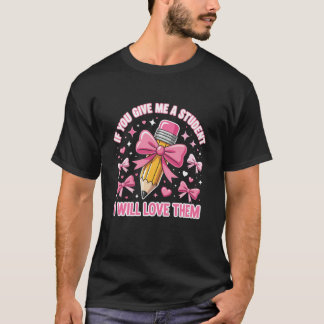 Camiseta Se Você Me Der Um Aluno Eu Vou Amá-Los Chá Fofo