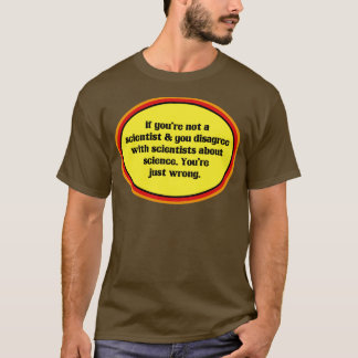 Camiseta Se Você Não Acredita Na Ciência Você Está Errado