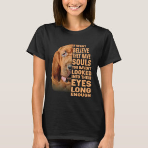 Camiseta Se você não acredita que eles têm almas de Bloodho