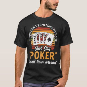 Camiseta Se Você Não Consegue Lembrar Meu Nome, Apenas Diga