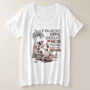 Camiseta Se Você Não É Café, Chocolate ou Bacon Eu Estou In