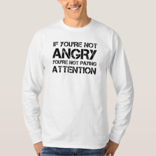 Camiseta Se você não está com raiva você não está pre
