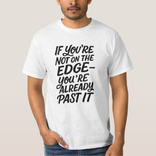 Camiseta Se você não está no limite Você já está fora dele