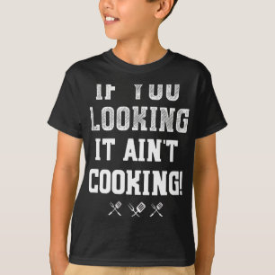 Camiseta Se você não estiver olhando para o Cozinhar Pitmas