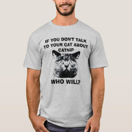 CAMISETA SE VOCÊ NÃO FALAR COM SEU GATO SOBRE CATNIP...